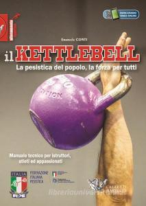 Il kettlebell. La pesistica del popolo, la forza per tutti.pdf