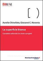 Ebook La superficie bianca di Aurelio Chinellato, Giovanni C. Noventa edito da libreriauniversitaria.it