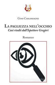 La pagliuzza nellocchio. Casi risolti dallispettore Gregòri.pdf