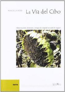 La via del cibo. Alimentazione, benessere, energia dai vegetali secondo le stagioni.pdf