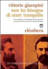 Non Ho Bisogno Di Stare Tranquillo Errico Malatesta Vita Straordinaria Del Rivoluzionario Piu Temuto Da Tutti I Governi E Le Questure Del Regno Giacopini Vittorio Eleuthera Pdf Anhevermaservie1