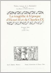La tragédie à lépoque dHenri II et de Charles IX. 1ª serie vol.1.pdf