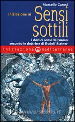 Iniziazione ai sensi sottili. I dodici sensi delluomo secondo le dottrine di Rudolf Steiner.pdf