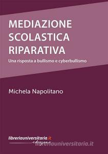 Ebook Mediazione scolastica riparativa di Michela Napolitano edito da libreriauniversitaria.it