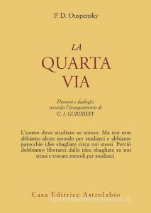 La quarta via. Discorsi e dialoghi secondo linsegnamento di G. I. Gurdjieff.pdf
