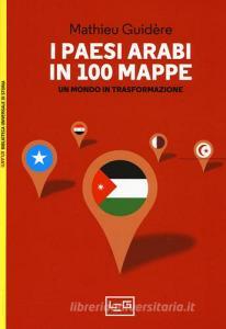 I paesi arabi in 100 mappe. Un mondo in trasformazione.pdf