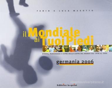 Il mondiale ai tuoi piedi. Germania 2006.pdf