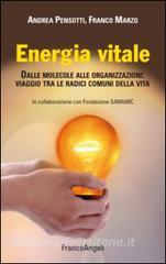 Energia vitale. Dalle molecole alle organizzazioni: viaggio tra le radici comuni della vita.pdf