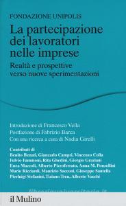 La partecipazione dei lavoratori alle imprese. Realtà e prospettive, verso nuove sperimentazioni.pdf