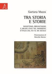 Tra storia e storie. Banditismo, brigantaggio e milizie civili nel Meridione dItalia dal XVI al XIX secolo.pdf