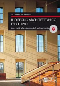 Il disegno architettonico esecutivo. Linee guida alla redazione degli elaborati grafici.pdf