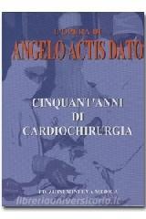 L opera di Angelo Actis Dato. Cinquantanni di cardiochirurgia.pdf