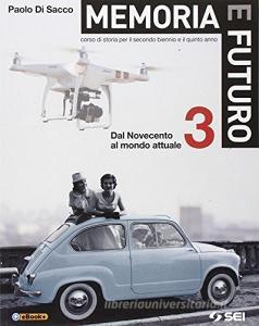 Memoria e futuro. Corso di storia per il secondo biennio e il quinto anno vol.3.pdf