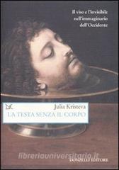 La testa senza il corpo. Il viso e linvisibile nellimmaginario dellOccidente.pdf