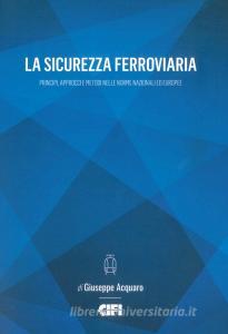La sicurezza ferroviaria. Principi, approcci e metodi nelle norme nazionali ed europee.pdf