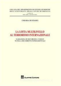 La lotta multilivello al terrorismo internazionale. Garanzia di sicurezza versus tutela dei diritti fondamentali.pdf