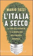 L Italia a secco. La fine del petrolio e la nuova era dellenergia naturale.pdf