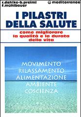I pilastri della salute. Come migliorare la qualità e la durata della vita.pdf