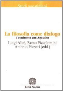 La filosofia come dialogo. A confronto con Agostino.pdf