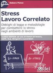 Stress lavoro correlato. Obblighi di legge e metodologia per combattere lo stress negli ambienti di lavoro.pdf