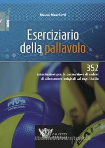 Eserciziario della pallavolo. 352 esercitazioni per la costruzione di sedute di allenamento originali ad ogni livello.pdf