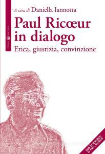 Paul Ricoeur in dialogo. Etica, giustizia, convinzione.pdf