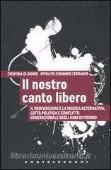 Il nostro canto libero. Il neofascismo e la musica alternativa: lotta politica e conflitto generazionale negli anni di piombo.pdf