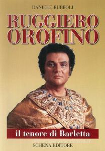 Ruggiero Orofino. Il tenore di Barletta.pdf