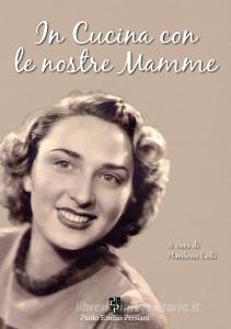 In cucina con le nostre mamme. Affetti, ricordi e ricette.pdf
