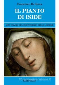 Il pianto di Iside. Miti e saggi sullesoterismo delle lacrime.pdf