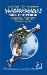 La preparazione atletico-tecnica del portiere. Con DVD.pdf