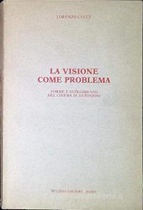 La visione come problema. Forme e svolgimento del cinema di Antonioni.pdf
