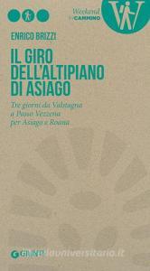 Il giro dellAltipiano di Asiago. Tre giorni da Valstagna a Passo Vezzena per Asiago e Roana.pdf