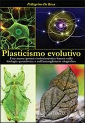 Plasticismo evolutivo. Una nuova ipotesi evoluzionistica basata sulla biologia quantistica e sullentanglement olografico.pdf