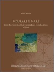 Misurare il mare. Luigi Ferdinando Marsili nellEgeo e nel Bosforo 1679-1680.pdf