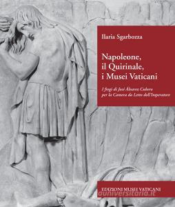 Napoleone, il Quirinale, i Musei Vaticani. I fregi di José Álvarez Cubero per la Camera da Letto dellImperatore. Ediz. illustrata.pdf