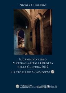Il cammino verso Matera. Capitale europea della cultura nel 2019. La storia de «La Scaletta».pdf