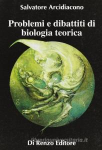 Problemi e dibattiti di biologia teorica.pdf