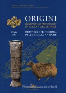 Origini. Preistoria e protostoria delle civiltà antiche-Prehistory and protohistory of ancient civilization vol.39.pdf
