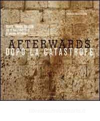 Afterwards. Dopo la catastrofe. Ferite, tracce, emozioni colte dallobiettivo di grandi fotografi.pdf