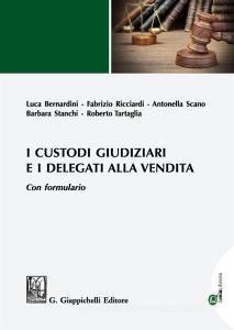I custodi giudiziari e i delegati alla vendita. Con formulario. Con espansione online.pdf