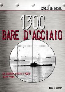 1300 bare dacciaio. La guerra sotto i mari 1939-1945.pdf
