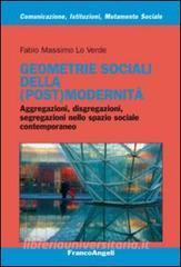 Geometrie sociali della (post)modernità. Aggregazioni, disgregazioni, segregazioni nello spazio sociale contemporaneo.pdf