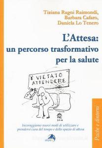 L attesa: un percorso trasformativo per la salute. Incoraggiamo nuovi modi di utilizzare e prendersi cura del tempo e dello spazio di attesa.pdf