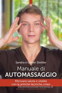 Manuale di automassaggio. Ritrovare salute e vitalità con le antiche tecniche cinesi.pdf