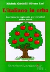 L italiano in erba. Eserciziario ragionato per stranieri. Primo livello.pdf