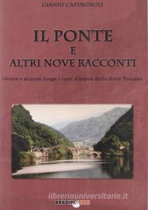 Il ponte e altri nove racconti. Orrore e mistero lungo i corsi della dolce Toscana.pdf