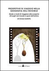Prospettive di viaggio nella geografia dellinvisibile. Mode e modi di viaggiare alla scoperta di luoghi nel mondo e spazi dellanima.pdf