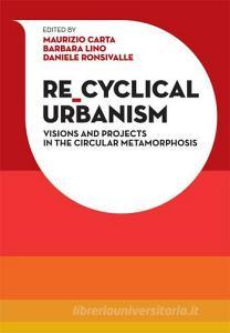 Re-Cyclical Urbanism. Vision, paradigms and projects for the circular matamorphosis.pdf