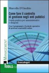 Come fare il controllo di gestione negli enti pubblici. Guida pratica per amministrativi e dirigenti. Con 2 programmi e 8 schede operative di gestione scaricabili....pdf